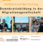 Rückblick auf den Fachtag “Demokratiebildung in der Migrationsgesellschaft”